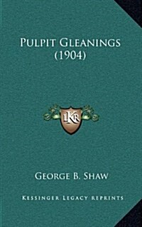 Pulpit Gleanings (1904) (Hardcover)