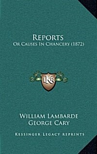 Reports: Or Causes in Chancery (1872) (Hardcover)