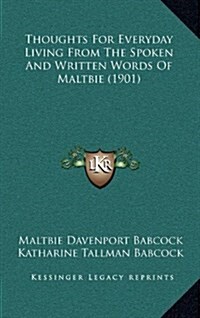 Thoughts for Everyday Living from the Spoken and Written Words of Maltbie (1901) (Hardcover)