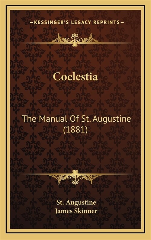 Coelestia: The Manual of St. Augustine (1881) (Hardcover)