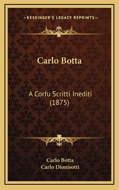 Carlo Botta: A Corfu Scritti Inediti (1875) (Hardcover)