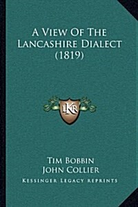 A View of the Lancashire Dialect (1819) (Hardcover)