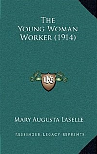 The Young Woman Worker (1914) (Hardcover)