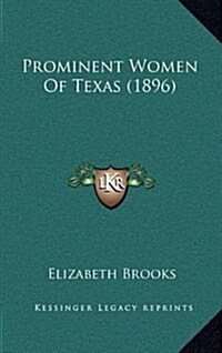 Prominent Women of Texas (1896) (Hardcover)