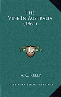 The Vine in Australia (1861) (Hardcover)