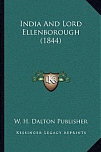 India and Lord Ellenborough (1844) (Hardcover)