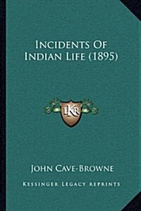Incidents of Indian Life (1895) (Hardcover)