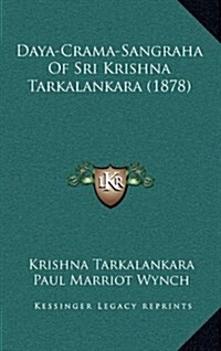 Daya-Crama-Sangraha of Sri Krishna Tarkalankara (1878) (Hardcover)