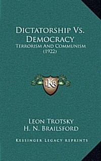 Dictatorship vs. Democracy: Terrorism and Communism (1922) (Hardcover)