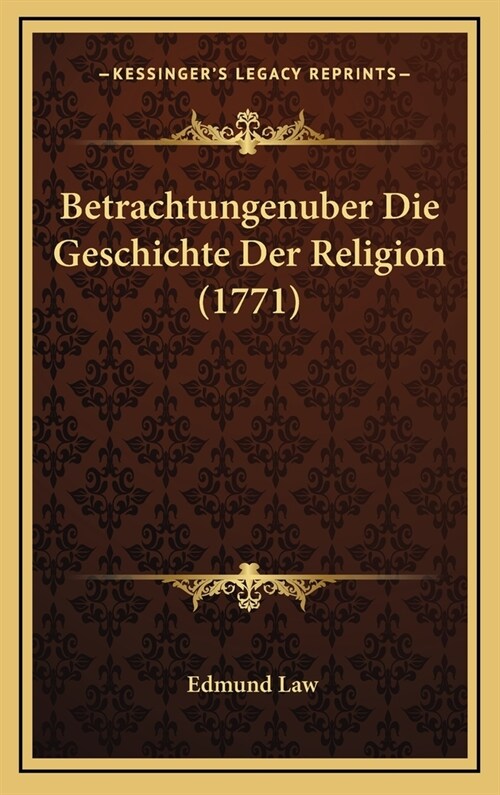 Betrachtungenuber Die Geschichte Der Religion (1771) (Hardcover)