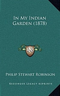 In My Indian Garden (1878) (Hardcover)