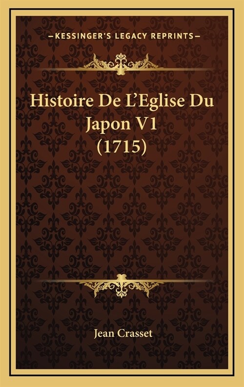 Histoire de LEglise Du Japon V1 (1715) (Hardcover)