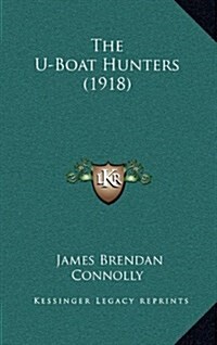 The U-Boat Hunters (1918) (Hardcover)