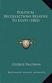 Political Recollections Relative to Egypt (1802) (Hardcover)