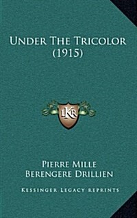 Under the Tricolor (1915) (Hardcover)