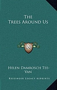 The Trees Around Us (Hardcover)