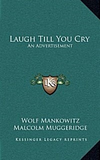 Laugh Till You Cry: An Advertisement (Hardcover)