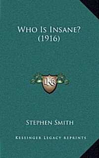 Who Is Insane? (1916) (Hardcover)