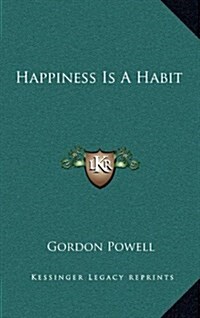 Happiness Is a Habit (Hardcover)