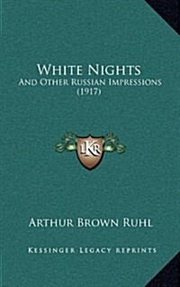 White Nights: And Other Russian Impressions (1917) (Hardcover)