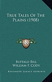 True Tales of the Plains (1908) (Hardcover)