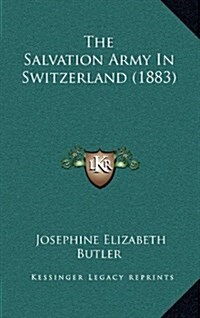 The Salvation Army in Switzerland (1883) (Hardcover)