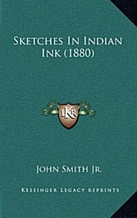 Sketches in Indian Ink (1880) (Hardcover)