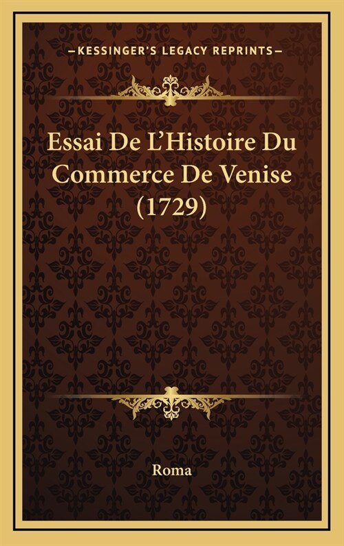 Essai de LHistoire Du Commerce de Venise (1729) (Hardcover)