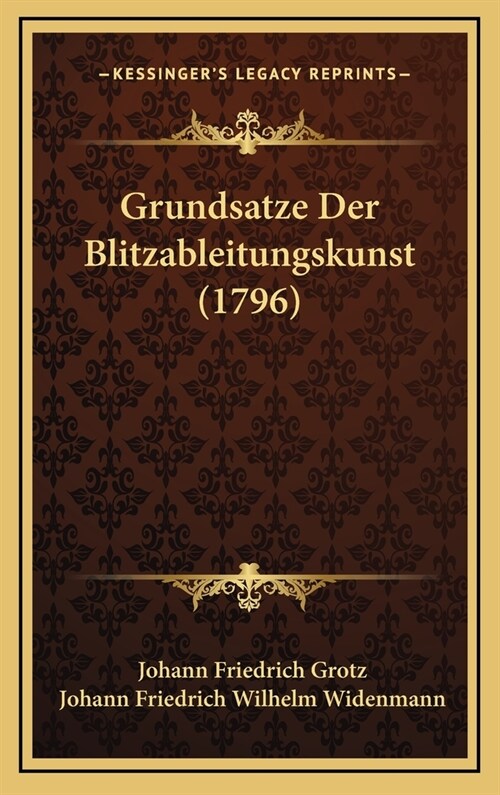 Grundsatze Der Blitzableitungskunst (1796) (Hardcover)