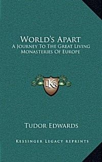 Worlds Apart: A Journey to the Great Living Monasteries of Europe (Hardcover)