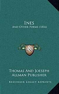 Ines: And Other Poems (1816) (Hardcover)