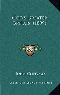 Gods Greater Britain (1899) (Hardcover)