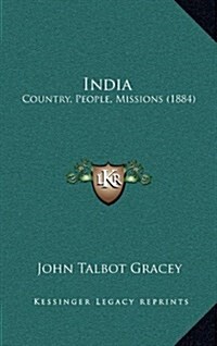 India: Country, People, Missions (1884) (Hardcover)