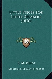 Little Pieces for Little Speakers (1870) (Hardcover)