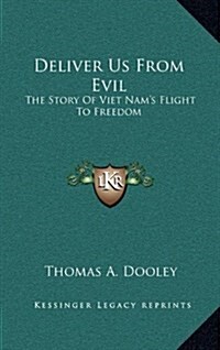 Deliver Us from Evil: The Story of Viet Nams Flight to Freedom (Hardcover)