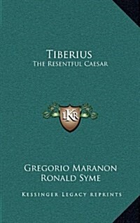 Tiberius: The Resentful Caesar (Hardcover)