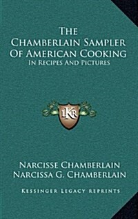 The Chamberlain Sampler of American Cooking: In Recipes and Pictures (Hardcover)