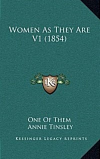 Women as They Are V1 (1854) (Hardcover)