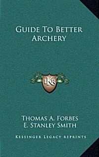 Guide to Better Archery (Hardcover)