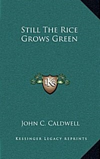 Still the Rice Grows Green (Hardcover)