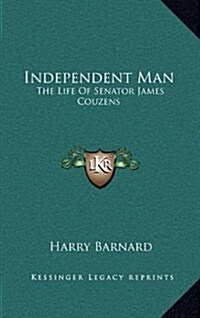 Independent Man: The Life of Senator James Couzens (Hardcover)