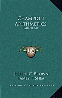 Champion Arithmetics: Grade Six (Hardcover)
