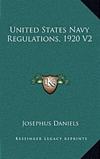 United States Navy Regulations, 1920 V2 (Hardcover)