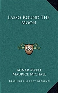 Lasso Round the Moon (Hardcover)