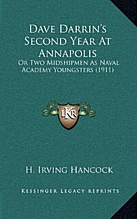 Dave Darrins Second Year at Annapolis: Or Two Midshipmen as Naval Academy Youngsters (1911) (Hardcover)