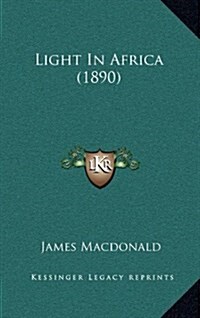 Light in Africa (1890) (Hardcover)