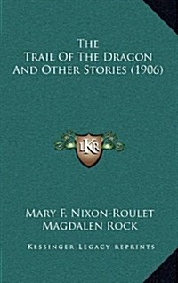 The Trail of the Dragon and Other Stories (1906) (Hardcover)