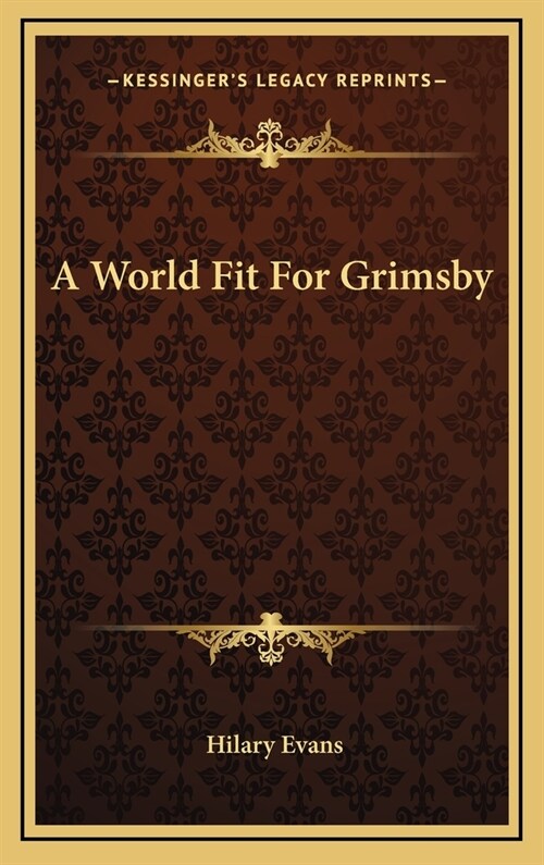 A World Fit For Grimsby (Hardcover)