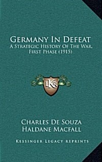 Germany in Defeat: A Strategic History of the War, First Phase (1915) (Hardcover)