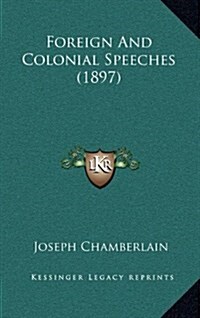 Foreign and Colonial Speeches (1897) (Hardcover)